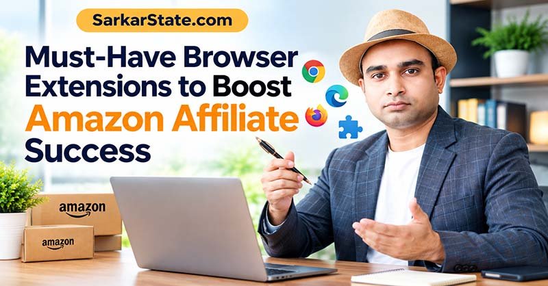 Must-Have Browser Extensions to Boost Amazon Affiliate Success